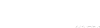 Zitat oder Spruch von Autor b.z.w. Quelle Arabisches Sprichwort - zitat-der-woche.de
