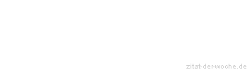Zitat oder Spruch von Autor b.z.w. Quelle Khalil Gibran - zitat-der-woche.de