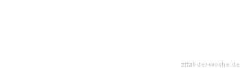 Zitat oder Spruch von Autor b.z.w. Quelle Arabisches Sprichwort - zitat-der-woche.de