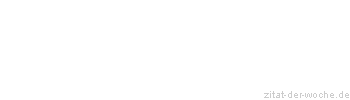 Zitat oder Spruch von Autor b.z.w. Quelle Arabisches Sprichwort - zitat-der-woche.de