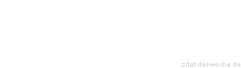 Zitat oder Spruch von Autor b.z.w. Quelle Arabisches Sprichwort - zitat-der-woche.de
