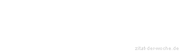 Zitat oder Spruch von Autor b.z.w. Quelle Arabisches Sprichwort - zitat-der-woche.de