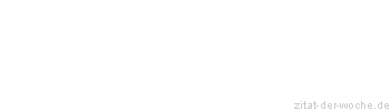 Zitat oder Spruch von Autor b.z.w. Quelle Arabisches Sprichwort - zitat-der-woche.de
