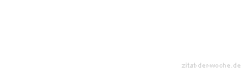 Zitat oder Spruch von Autor b.z.w. Quelle Arabisches Sprichwort - zitat-der-woche.de