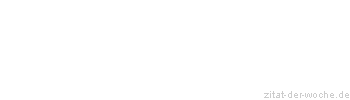 Zitat oder Spruch von Autor b.z.w. Quelle Khalil Gibran - zitat-der-woche.de