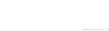 Zitat oder Spruch von Autor b.z.w. Quelle Arabisches Sprichwort - zitat-der-woche.de