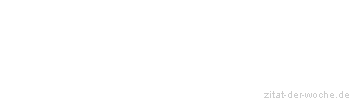 Zitat oder Spruch von Autor b.z.w. Quelle Arabisches Sprichwort - zitat-der-woche.de