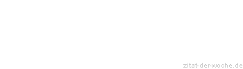Zitat oder Spruch von Autor b.z.w. Quelle Arabisches Sprichwort - zitat-der-woche.de