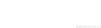 Zitat oder Spruch von Autor b.z.w. Quelle Arabisches Sprichwort - zitat-der-woche.de