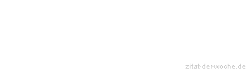 Zitat oder Spruch von Autor b.z.w. Quelle Arabisches Sprichwort - zitat-der-woche.de