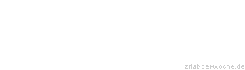 Zitat oder Spruch von Autor b.z.w. Quelle Arabisches Sprichwort - zitat-der-woche.de