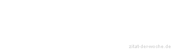 Zitat oder Spruch von Autor b.z.w. Quelle Arabisches Sprichwort - zitat-der-woche.de