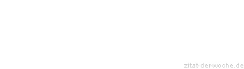 Zitat oder Spruch von Autor b.z.w. Quelle Arabisches Sprichwort - zitat-der-woche.de