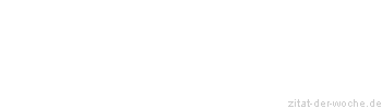 Zitat oder Spruch von Autor b.z.w. Quelle Arabisches Sprichwort - zitat-der-woche.de