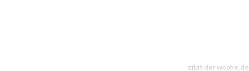 Zitat oder Spruch von Autor b.z.w. Quelle Arabisches Sprichwort - zitat-der-woche.de