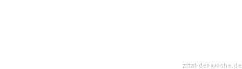 Zitat oder Spruch von Autor b.z.w. Quelle Arabisches Sprichwort - zitat-der-woche.de