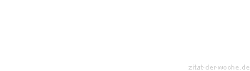 Zitat oder Spruch von Autor b.z.w. Quelle Arabisches Sprichwort - zitat-der-woche.de