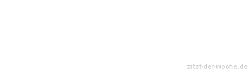 Zitat oder Spruch von Autor b.z.w. Quelle Arabisches Sprichwort - zitat-der-woche.de