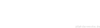 Zitat oder Spruch von Autor b.z.w. Quelle Arabisches Sprichwort - zitat-der-woche.de