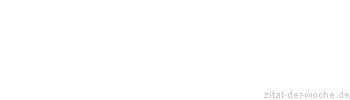 Zitat oder Spruch von Autor b.z.w. Quelle Arabisches Sprichwort - zitat-der-woche.de