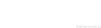 Zitat oder Spruch von Autor b.z.w. Quelle Sokrates - zitat-der-woche.de