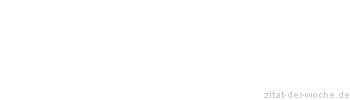 Zitat oder Spruch von Autor b.z.w. Quelle Sokrates - zitat-der-woche.de
