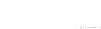Zitat oder Spruch von Autor b.z.w. Quelle Sokrates - zitat-der-woche.de