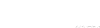 Zitat oder Spruch von Autor b.z.w. Quelle Sokrates - zitat-der-woche.de