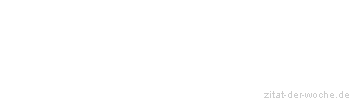 Zitat oder Spruch von Autor b.z.w. Quelle Sokrates - zitat-der-woche.de