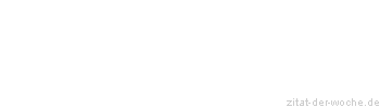 Zitat oder Spruch von Autor b.z.w. Quelle Sokrates - zitat-der-woche.de