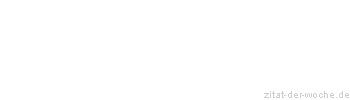 Zitat oder Spruch von Autor b.z.w. Quelle Sokrates - zitat-der-woche.de