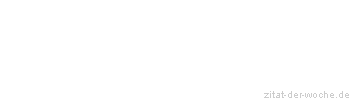 Zitat oder Spruch von Autor b.z.w. Quelle Heinrich von Kleist - zitat-der-woche.de