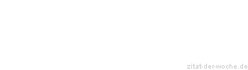 Zitat oder Spruch von Autor b.z.w. Quelle Heinrich von Kleist - zitat-der-woche.de