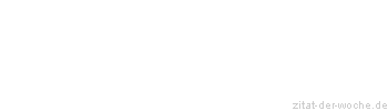 Zitat oder Spruch von Autor b.z.w. Quelle Heinrich von Kleist - zitat-der-woche.de