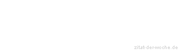 Zitat oder Spruch von Autor b.z.w. Quelle Heinrich von Kleist - zitat-der-woche.de