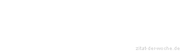 Zitat oder Spruch von Autor b.z.w. Quelle Heinrich von Kleist - zitat-der-woche.de