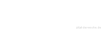 Zitat oder Spruch von Autor b.z.w. Quelle Heinrich von Kleist - zitat-der-woche.de