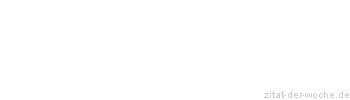 Zitat oder Spruch von Autor b.z.w. Quelle Rainer Maria Rilke  - zitat-der-woche.de