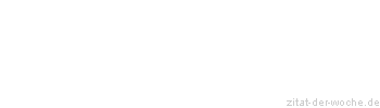 Zitat oder Spruch von Autor b.z.w. Quelle Rainer Maria Rilke  - zitat-der-woche.de