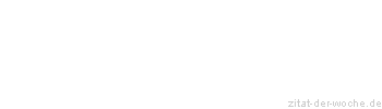 Zitat oder Spruch von Autor b.z.w. Quelle Rainer Maria Rilke  - zitat-der-woche.de