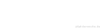 Zitat oder Spruch von Autor b.z.w. Quelle Rainer Maria Rilke  - zitat-der-woche.de