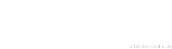 Zitat oder Spruch von Autor b.z.w. Quelle Rainer Maria Rilke  - zitat-der-woche.de