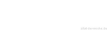 Zitat oder Spruch von Autor b.z.w. Quelle Rainer Maria Rilke  - zitat-der-woche.de