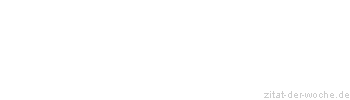 Zitat oder Spruch von Autor b.z.w. Quelle Rainer Maria Rilke  - zitat-der-woche.de