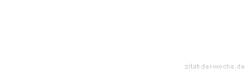 Zitat oder Spruch von Autor b.z.w. Quelle Rainer Maria Rilke  - zitat-der-woche.de