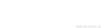 Zitat oder Spruch von Autor b.z.w. Quelle Hugo von Hofmannsthal - zitat-der-woche.de