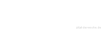 Zitat oder Spruch von Autor b.z.w. Quelle Hugo von Hofmannsthal - zitat-der-woche.de