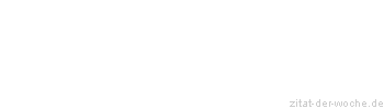 Zitat oder Spruch von Autor b.z.w. Quelle Hugo von Hofmannsthal - zitat-der-woche.de