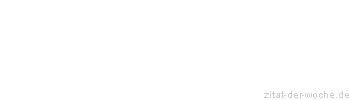 Zitat oder Spruch von Autor b.z.w. Quelle Hugo von Hofmannsthal - zitat-der-woche.de
