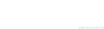 Zitat oder Spruch von Autor b.z.w. Quelle Immanuel Kant - zitat-der-woche.de